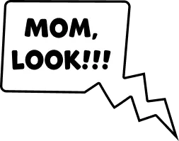 MOM, LOOK!!!!